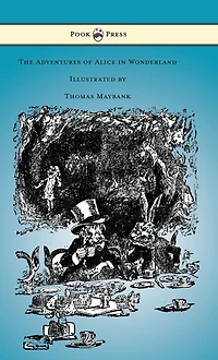 The Adventures of Alice Wonderland - Illustrated by Thomas Maybank