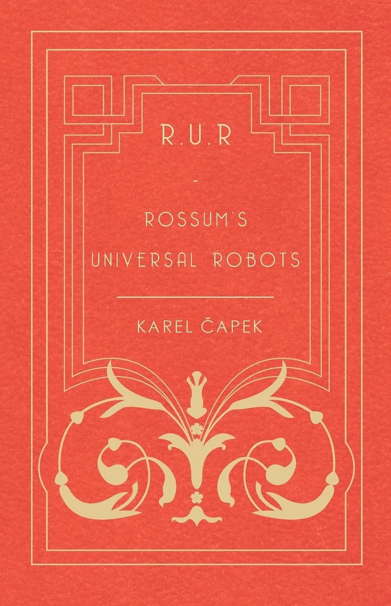 R.U.R. - Rossum's Universal Robots