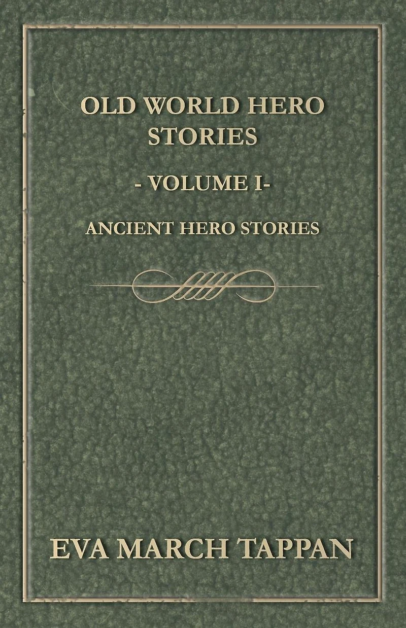 Old World Hero Stories - Volume I Ancient