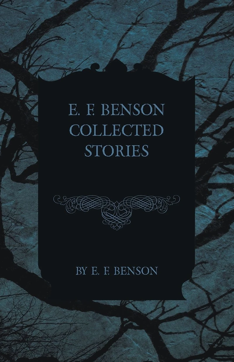 E. F. Benson Collected Stories