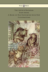 The Arthur Rackham Fairy Book - A of Old Favourites with New Illustrations