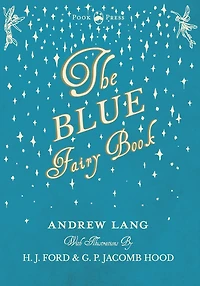 The Blue Fairy Book - Illustrated by H. J. Ford Volume I