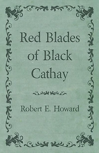 Red Blades of Black Cathay
