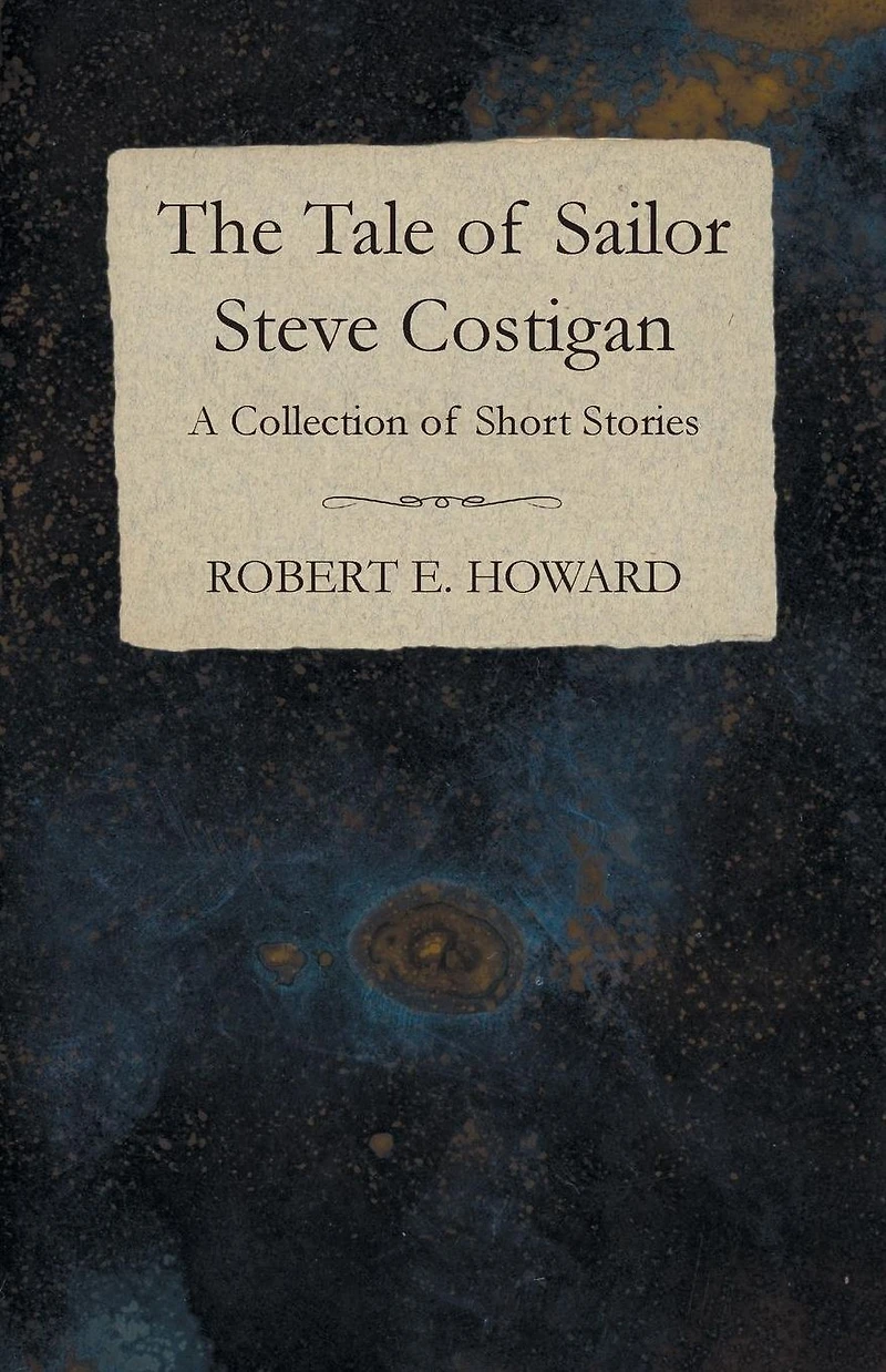 The Tale of Sailor Steve Costigan (A Collection Short Stories)
