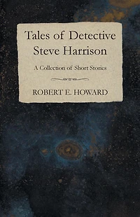 Tales of Detective Steve Harrison (A Collection Short Stories)