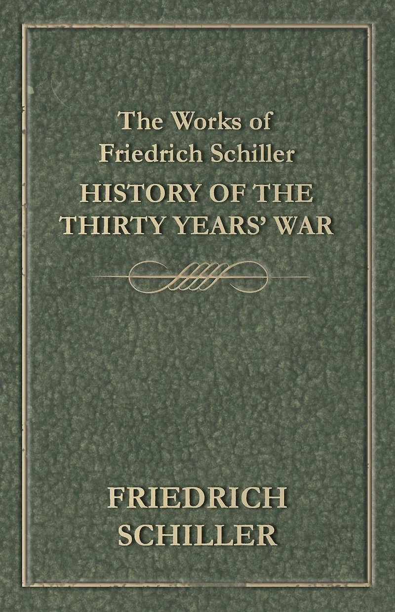 the Works of Friedrich Schiller - History Thirty Years' War