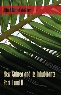 New Guinea and its Inhabitants - Part I. II.