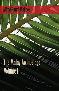 The Malay Archipelago, Volume 1