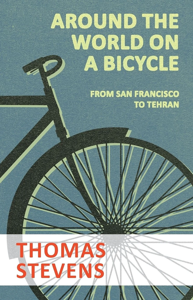 Around the World on a Bicycle - From San Francisco to Tehran
