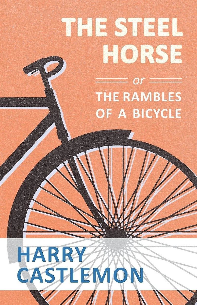 the Steel Horse or Rambles of a Bicycle