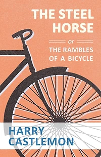 the Steel Horse or Rambles of a Bicycle