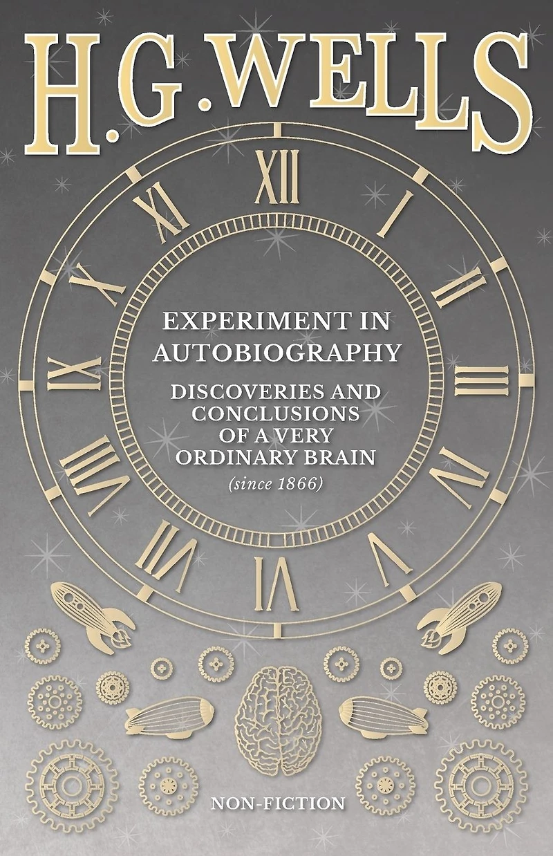 Experiment Autobiography - Discoveries and Conclusions of a Very Ordinary Brain (since 1866)