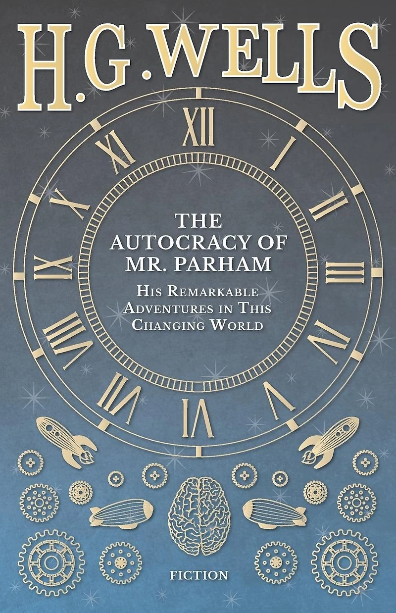 The Autocracy of Mr. Parham - His Remarkable Adventures This Changing World