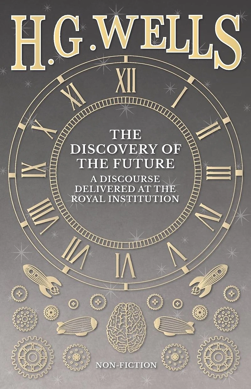 the Discovery of Future - A Discourse Delivered at Royal Institution