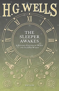 the Sleeper Awakes - A Revised Edition of When Wakes