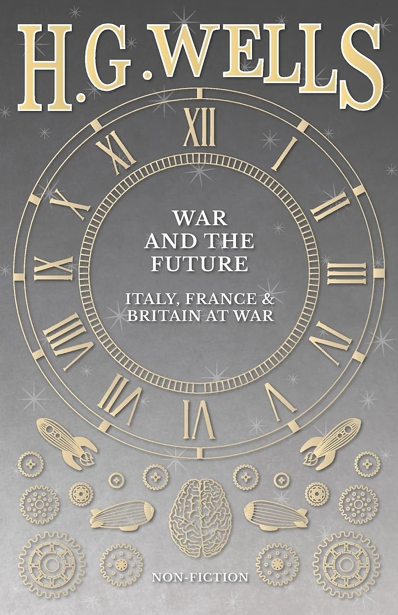 War and the Future (Barnes & Noble Digital Library): Italy, France Britain at