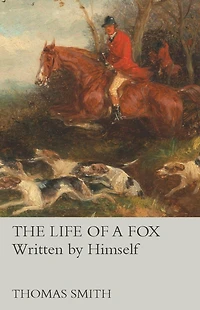 The Life of a Fox, Written by Himself