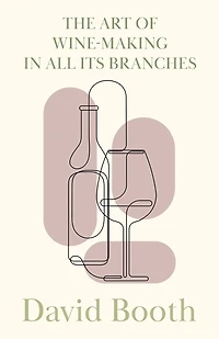The Art of Wine-Making in All its Branches