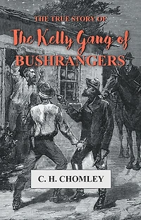 The True Story of Kelly Gang Bushrangers