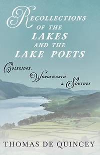 Recollections of the Lakes and Lake Poets - Coleridge, Wordsworth, Southey