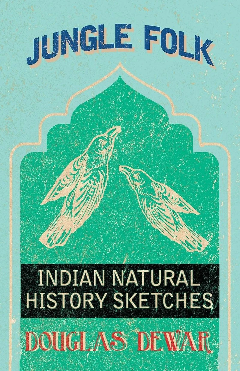 Jungle Folk Indian Natural History Sketches
