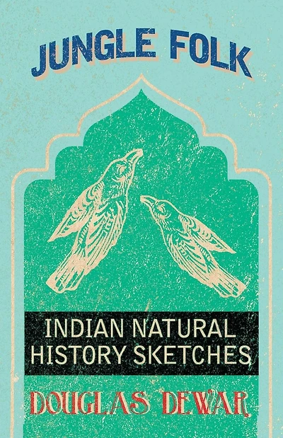 Jungle Folk Indian Natural History Sketches