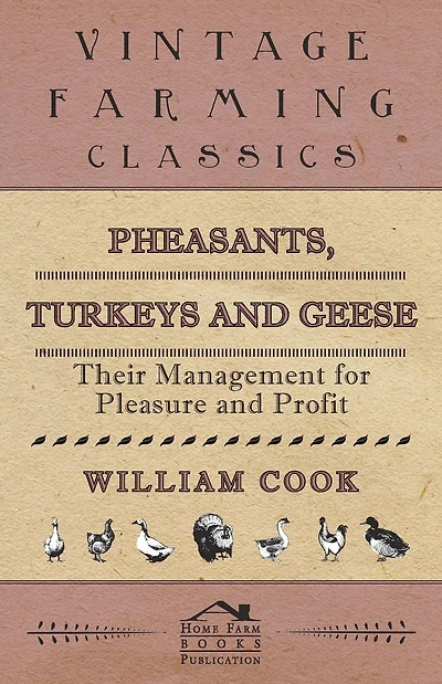 Pheasants, Turkeys and Geese: Their Management for Pleasure Profit
