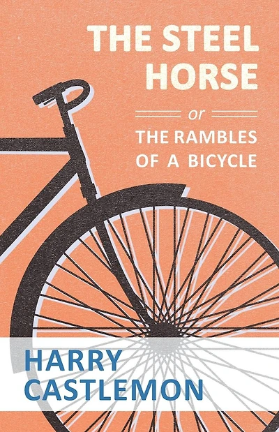 the Steel Horse or Rambles of a Bicycle