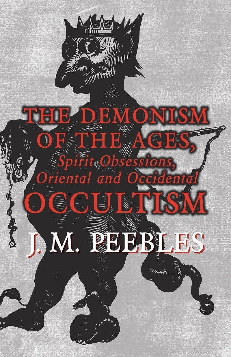 The Demonism of the Ages, Spirit Obsessions, Oriental and Occidental Occultism