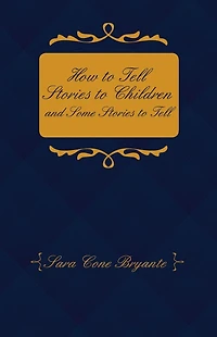 How to Tell Stories Children and Some