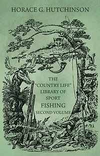 The "Country Life" Library of Sport - Fishing - Second Volume