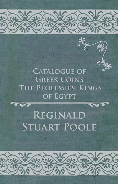 Catalogue of Greek Coins - The Ptolemies, Kings Egypt