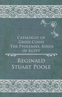 Catalogue of Greek Coins - The Ptolemies, Kings Egypt