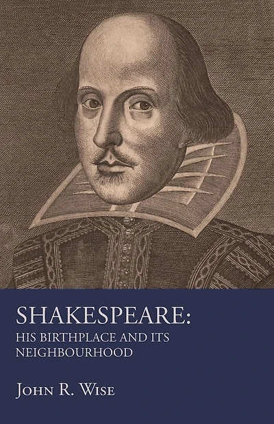Shakespeare - His Birthplace and Its Neighbourhood