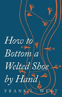 How to Bottom a Welted Shoe By Hand