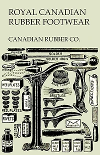 Royal Canadian Rubber Footwear - Illustrated Catalogue - Season 1906-07