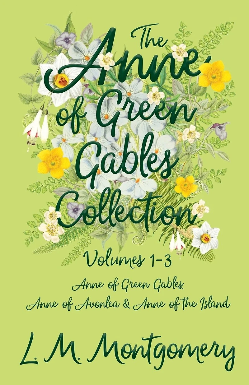 the Anne of Green Gables Collection: Volumes 1-3 (Anne Gables, Avonlea and Island)