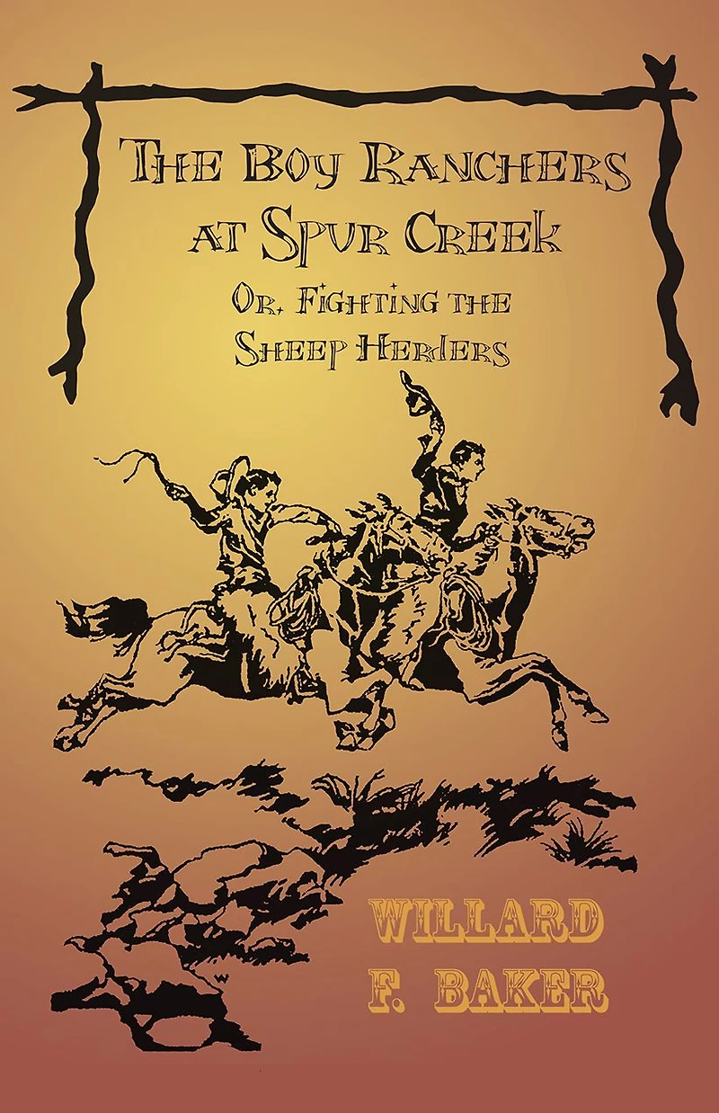 The Boy Ranchers at Spur Creek; Or, Fighting the Sheep Herders