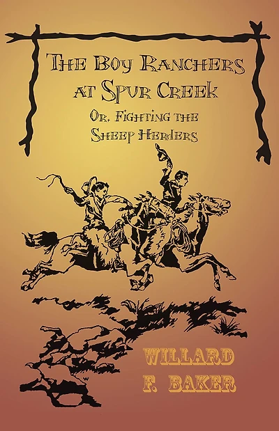 The Boy Ranchers at Spur Creek; Or, Fighting the Sheep Herders