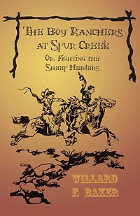 The Boy Ranchers at Spur Creek; Or, Fighting the Sheep Herders