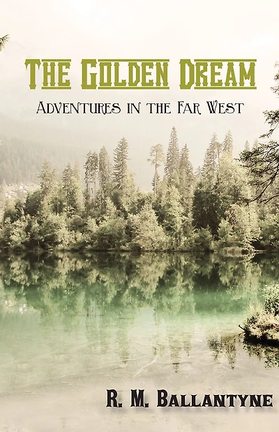 the Golden Dream: Adventures Far West