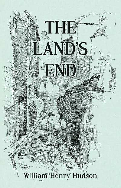 The Land's End - A Naturalist's Impressions West Cornwall, Illustrated
