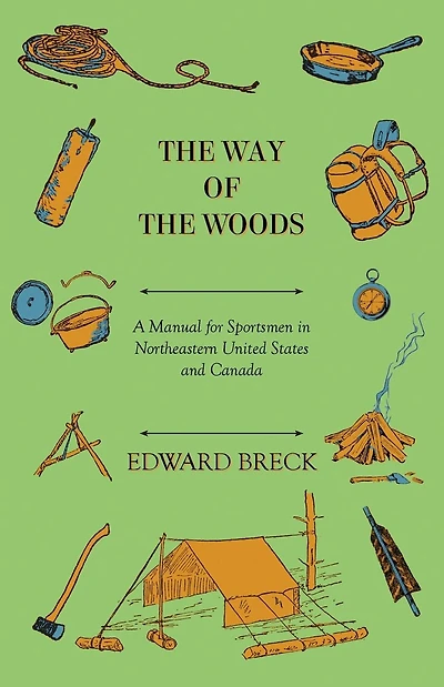 The Way Of Woods - A Manual For Sportsmen Northeastern United States And Canada