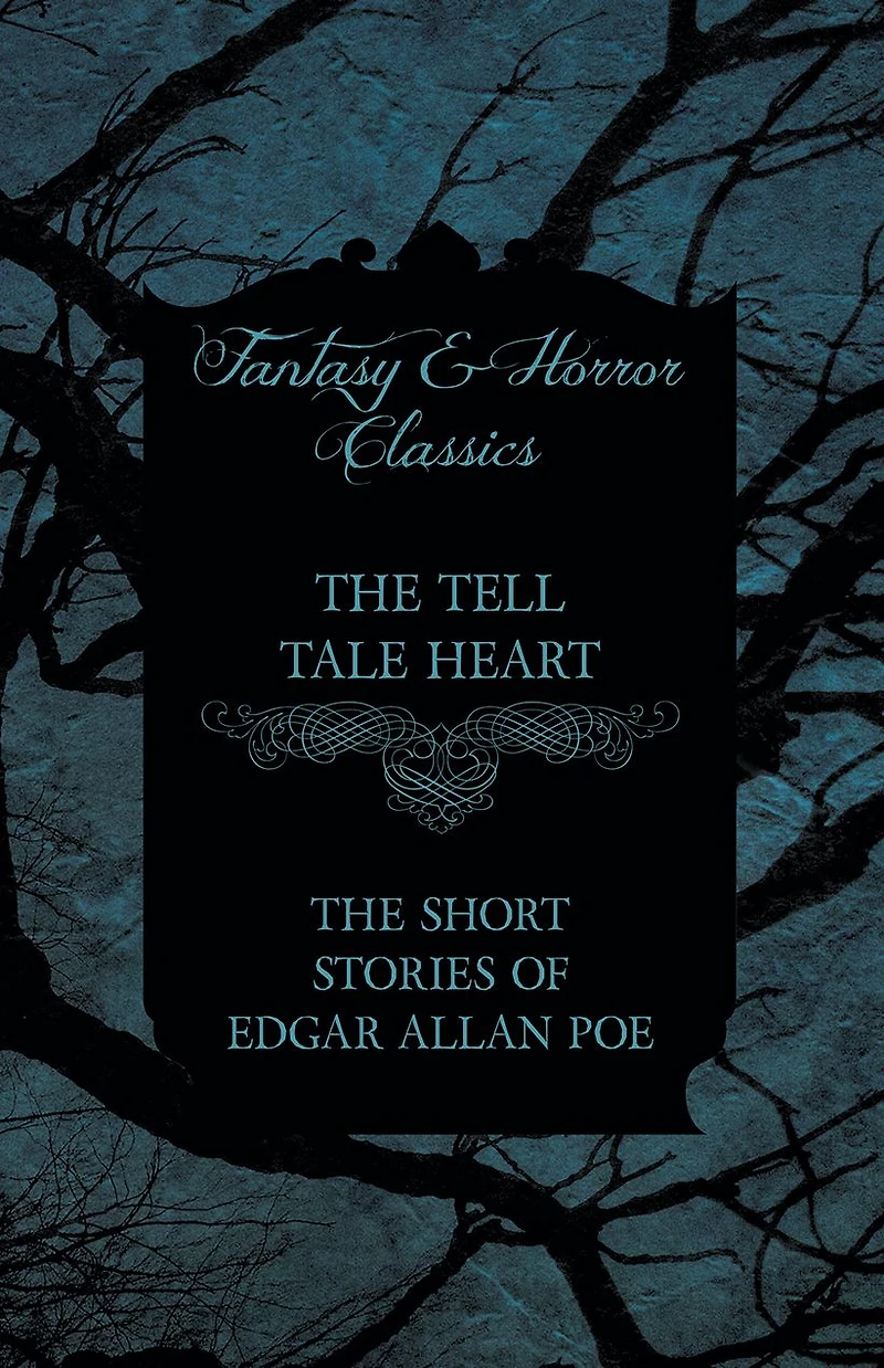 The Tell Tale Heart - Short Stories of Edgar Allan Poe (Fantasy and Horror Classics)