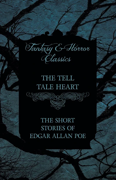 The Tell Tale Heart - Short Stories of Edgar Allan Poe (Fantasy and Horror Classics)