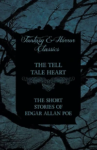 The Tell Tale Heart - Short Stories of Edgar Allan Poe (Fantasy and Horror Classics)