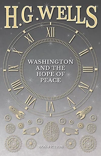 Washington and the Hope of Peace; Or, Washington and the Riddle of Peace