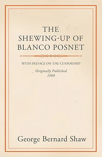 the Shewing-Up of Blanco Posnet - With Preface on Censorship