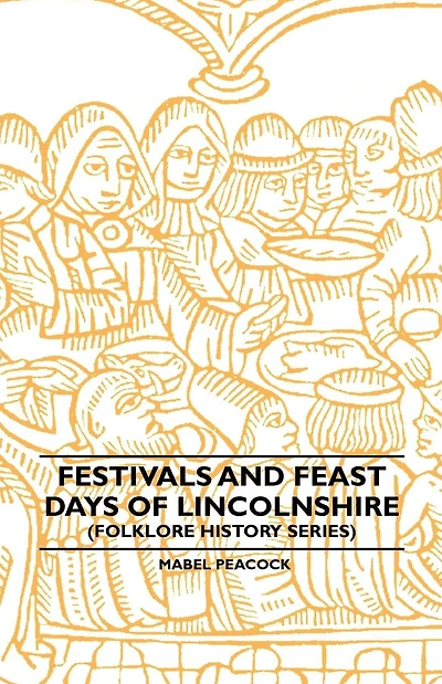 Festivals and Feast Days of Lincolnshire (Folklore History Series)