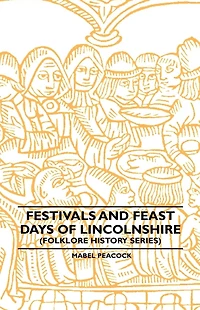 Festivals and Feast Days of Lincolnshire (Folklore History Series)